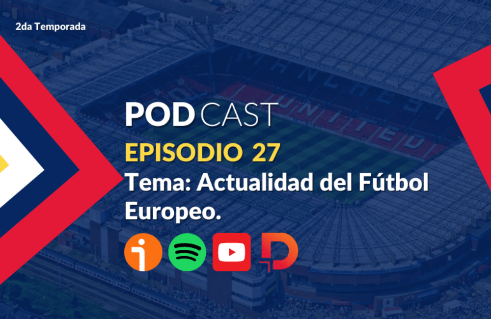 Podcast Actualidad del Fútbol Europeo.